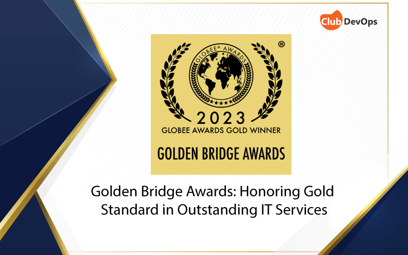 Golden Bridge Awards Honoring Gold Standard in Outstanding IT Services
