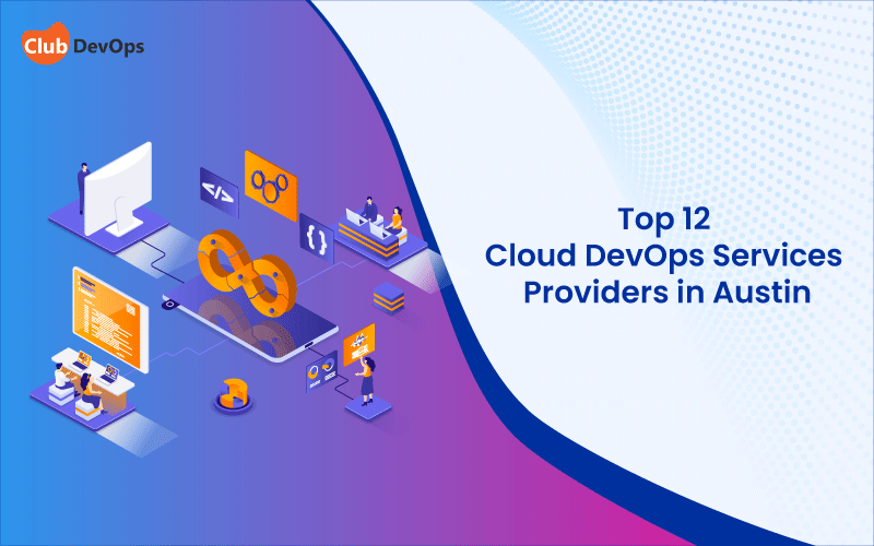 Top 12 Cloud DevOps Services Providers in Austin