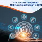 Top 10 AIOps Companies Making a Breakthrough in 2024
