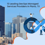 13 Leading DevOps Managed Services Providers in Plano, TX